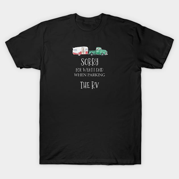 Sorry for what I said when parking the RV T-Shirt by artsytee